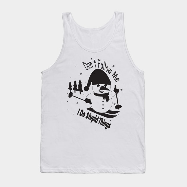 freestyle ski on mountains apparel, dont follow me i do stupid things, snowman ski, winter sport Tank Top by Djalal